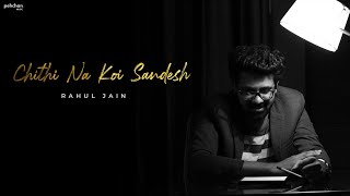 Chithi Na Koi Sandesh  Rahul Jain  Unplugged Cover  Jagjit Singh [upl. by Ainegul]