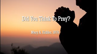 Did You Think To Pray [upl. by Narak]