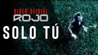 ROJO  Solo Tú Vídeo Oficial [upl. by Arot503]