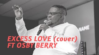 EXCESS LOVE feat Osby Berry [upl. by Eelirak86]