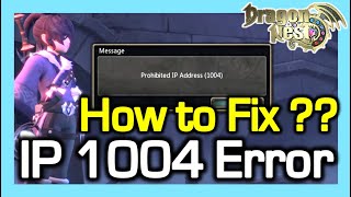 IP 1004 error  How to Fix   Dragon Nest SEA [upl. by Rasaec]