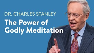 The Power of Godly Meditation – Dr Charles Stanley [upl. by Tati]