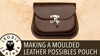 Making a Moulded Leather Possibles Pouch [upl. by Atnauqahs]