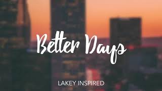 LAKEY INSPIRED  Better Days  1 Hour [upl. by Husain]