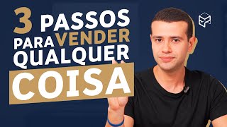 APRENDA A VENDER QUALQUER COISA EM 3 PASSOS SIMPLES [upl. by Annahsal]