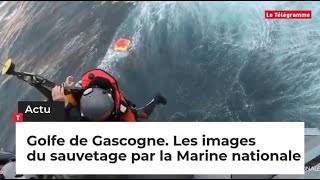 Golfe de Gascogne Les images du sauvetage par la Marine nationale [upl. by Sang]