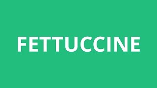 How To Pronounce Fettuccine  Pronunciation Academy [upl. by Perkin]