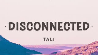 Tali  Disconnected Lyrics [upl. by Attekram]