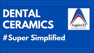 Dental Ceramics  Super Simplified  Aspire32 [upl. by Saibot]