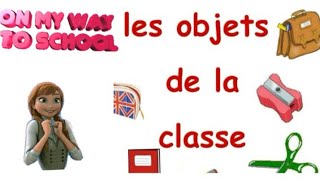 OBJECT FOUND IN THE CLASSROOM IN FRENCH LES OBJETS DE LA CLASSE [upl. by Ahtelat178]