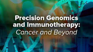 Precision Genomics and Immunotherapy Cancer and Beyond  Exploring Ethics [upl. by Yelruc]