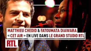 Matthieu Chedid amp Fatoumata Diawara  Cet air Live Le Grand Studio RTL [upl. by Naot]