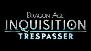 Dragon Age Inquisition Walkthrough  Trespasser [upl. by Jelks]