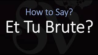 How to Pronounce Et Tu Brute CORRECTLY [upl. by Ayerim147]