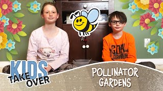 Pollinator Garden – Kids Takeover [upl. by Nylaroc342]