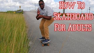 How To Skateboard For Adults Tutorial [upl. by Novyart]