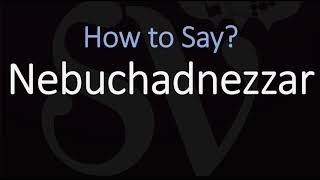 How to Pronounce Nebuchadnezzar CORRECTLY [upl. by Michaeu199]