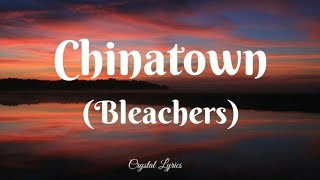 Bleachers  Chinatown song lyrics [upl. by Kinzer218]