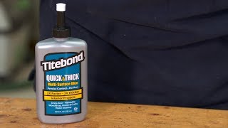 Titebond Quick amp Thick MultiSurface Glue [upl. by Ji]