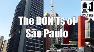 Visit Sao Paulo  The DONTs of Sao Paulo Brazil [upl. by Cohbert403]