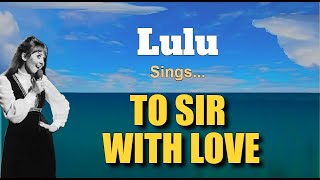 TO SIR WITH LOVE  Lulu with Lyrics [upl. by Markos]