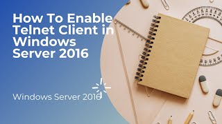 How To Enable Telnet Client in Windows Server 2016 [upl. by Atnwahsal]