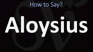 How to Pronounce Aloysius CORRECTLY [upl. by Lavern577]